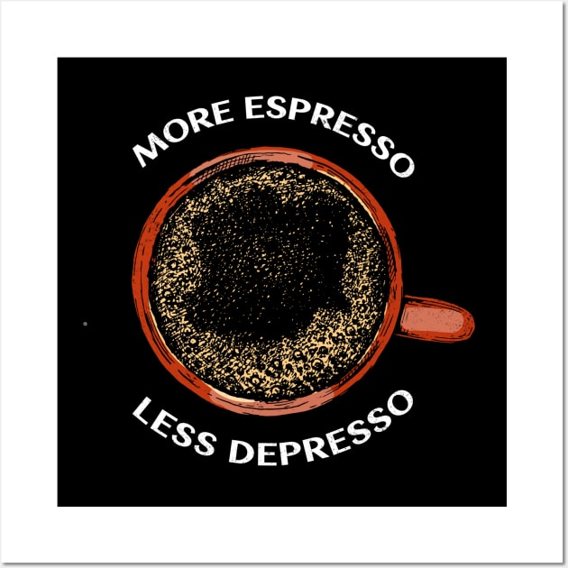 Espresso Coffee in Mug More Espresso Less Depresso Wall Art by Inspire Enclave